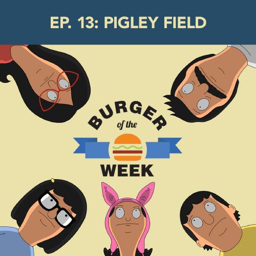 Episode 13: Pigley Field 